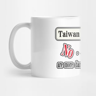 Taiwan is dangerous. No, American schools are more dangerous than Taiwan Mug